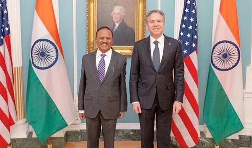 अजित डोभाल ने एंटनी ब्लिंकन से मुलाकात कर वैश्विक एवं क्षेत्रीय मुद्दों पर चर्चा की