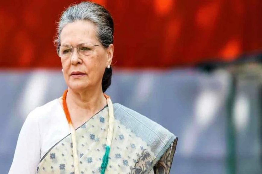 गरीबों पर मोदी सरकार का ‘गुपचुप प्रहार’ है बजट ; समान विचार वाले लोग एकसाथ आएं: सोनिया गांधी