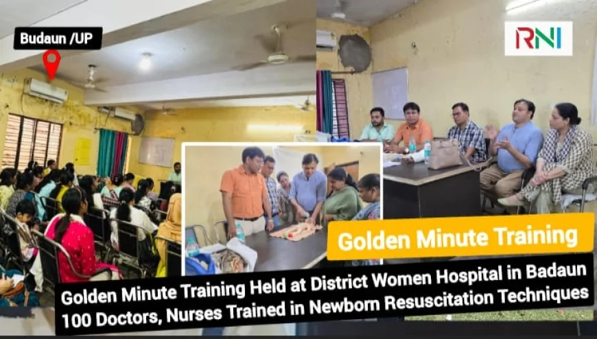 Golden Minute Training Empowers 100 Healthcare Workers to Save Newborn Lives in Badaun