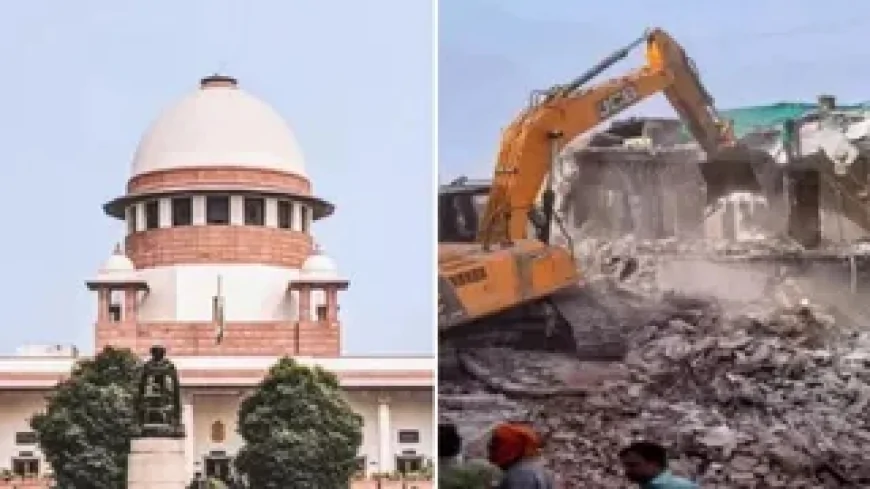 'बुलडोजर कार्रवाई पर पूर्ण रोक नहीं', सुप्रीम कोर्ट ने अवैध निर्माणों पर स्पष्ट किया अपना रुख