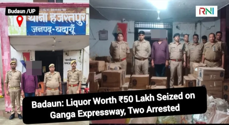Badaun: Liquor Worth ₹50 Lakh Seized on Ganga Expressway, Two Arrested
