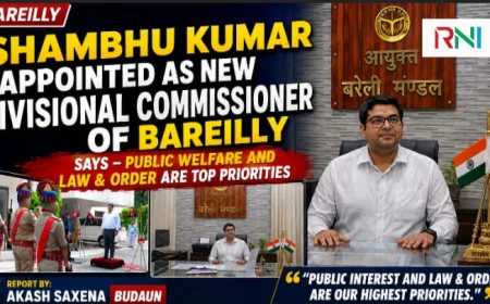 Shambhu Kumar Assumes Charge as Bareilly Divisional Commissioner